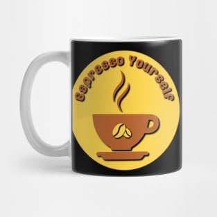 Espresso yourself - with a delicious brew Mug